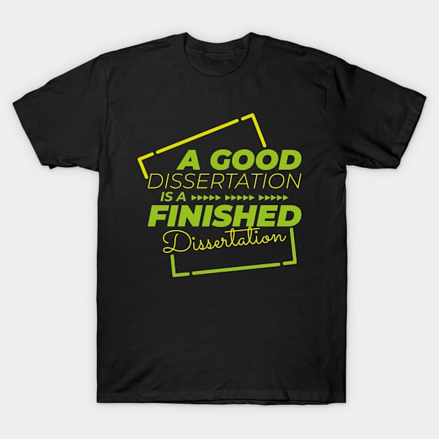 Finished dissertation Phd student gift T-Shirt by Fantasy Designer